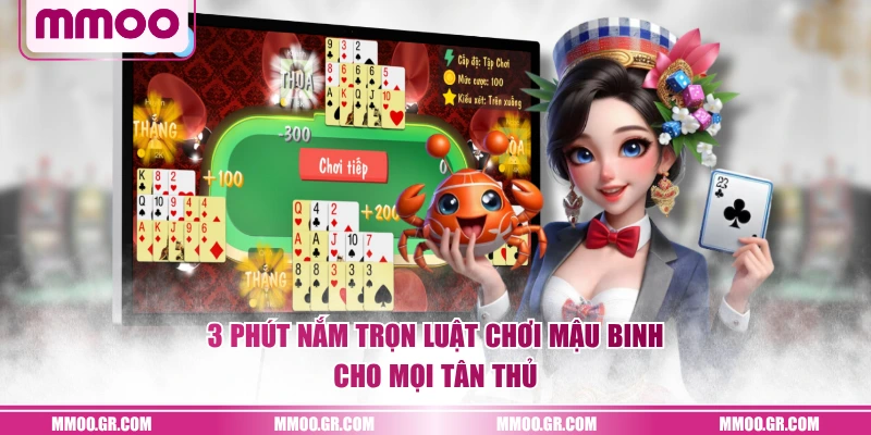 3 phút nắm trọn luật chơi Mậu Binh cho mọi tân thủ