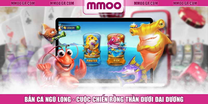 Bắn Cá Ngũ Long - Cuộc Chiến Rồng Thần Dưới Đại Dương