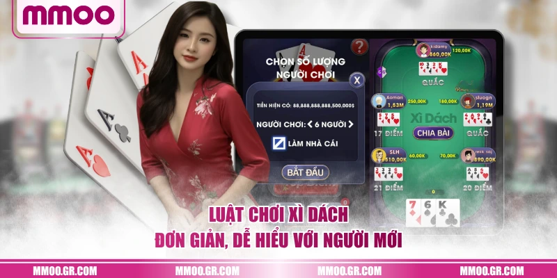 Luật chơi Xì dách đơn giản, dễ hiểu với người mới